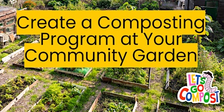 Free Webinar: Create a Food Waste Drop-off Program at Your Community Garden