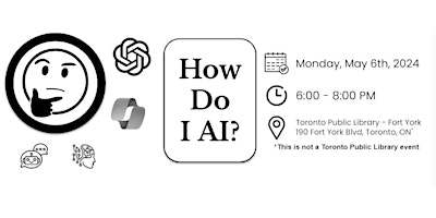 How Do I AI? Toronto In-Person Generative AI Workshop - May 6th, 2024 primary image