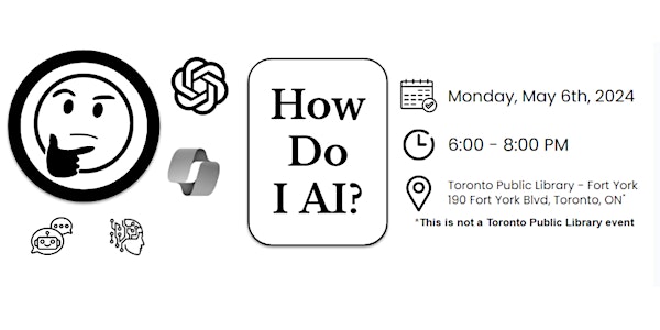 How Do I AI? Toronto In-Person Generative AI Workshop - May 6th, 2024