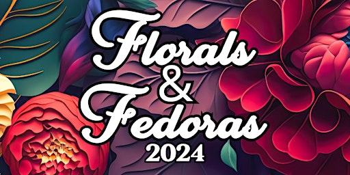 Florals and Fedoras 2024 primary image