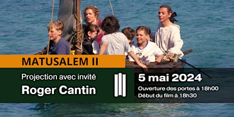 MATUSALEM II - Projection avec invité - Roger Cantin