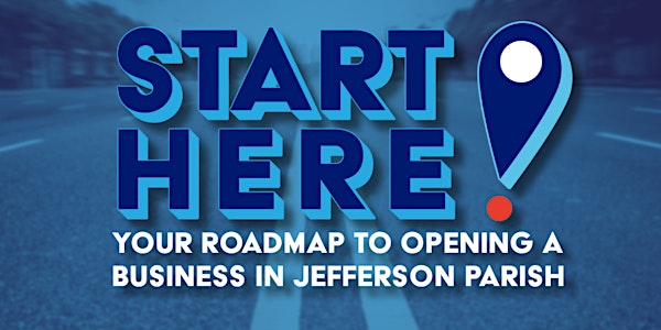 Start Here! Your Roadmap to Opening a Business in Jefferson Parish