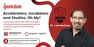 Primaire afbeelding van Accelerators, Incubators and Studios, Oh My! with Dr. Luis Martinez