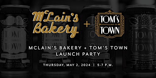 Primaire afbeelding van McLain’s Bakery + Tom’s Town Launch Party