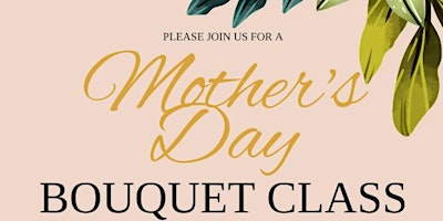 Image principale de Mother's Day Bouquet Class