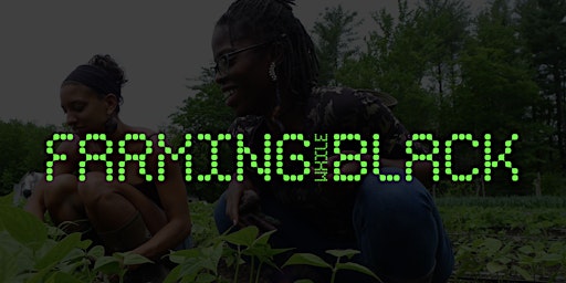 Image principale de "Farming While Black" Documentary Film  Screening at Seed Brklyn