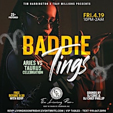 Baddie Tings Aries vs Taurus Bash Friday 4/19 @ The Living Room!