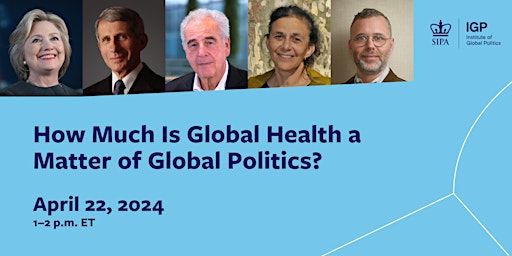 [LIVESTREAM] How Much Is Global Health a Matter of Global Politics? primary image