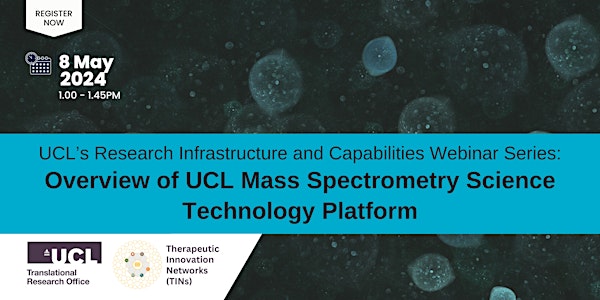 Webinar: Overview of UCL Mass Spectrometry Science Technology Platform