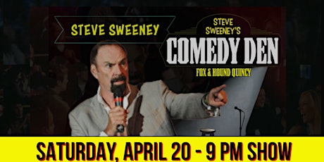 Steve Sweeney at the Comedy Den in Quincy (9:00PM)  - April 20th