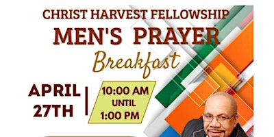 Imagem principal do evento Christ Harvest Fellowship  Men Ought  Always To Pray Prayer Breakfast