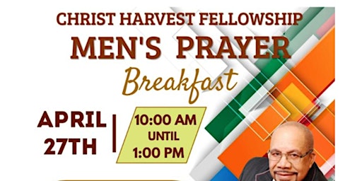Christ Harvest Fellowship  Men Ought  Always To Pray Prayer Breakfast primary image