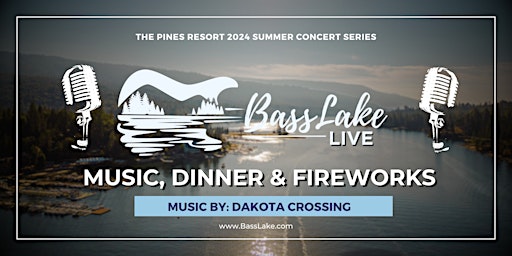 Bass Lake Live  with FIREWORKS - Dinner & Music  (Dakota Crossing)