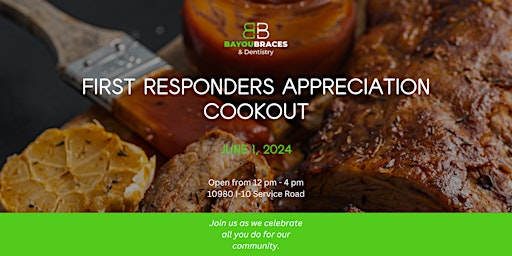 Bayou Braces & Dentistry First Responders Appreciation Cookout primary image