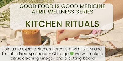 Imagem principal do evento Good Food Is Good Medicine Wellness Series: Kitchen Rituals
