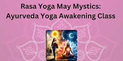 Imagen principal de Rasa Yoga May Mystics: Ayurveda Yoga Awakening Experience