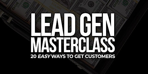 Hauptbild für Lead Generation Masterclass: 20x Easy Ways To Get Customers