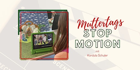 Muttertags-Stop Motion Workshop - erstellt gemeinsam einen Film