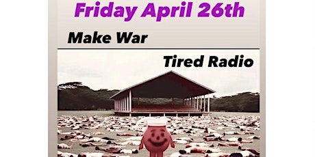 Make War / Tired Radio / Five Hundred Bucks / Goddamnit