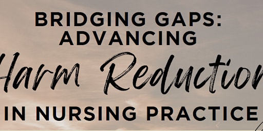 Hauptbild für Bridging Gaps: Advancing Harm Reduction in Nursing Practice