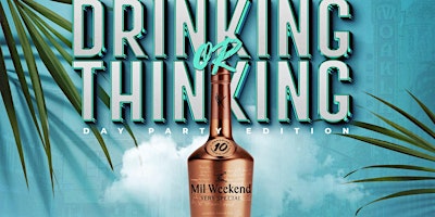 Image principale de Drinking or Thinking: Mil Weekend Day Party