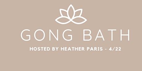 Gong Bath - Hosted by Heather Paris