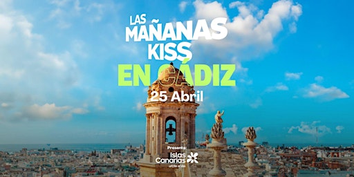 Imagem principal do evento LAS MAÑANAS KISS EN CÁDIZ