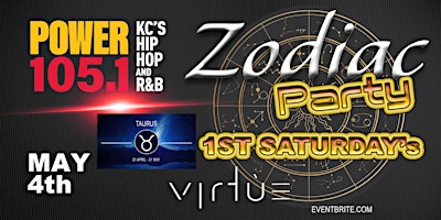 Primaire afbeelding van 105.1  1ST Saturday Zodiac Party at VIRTUE 13824 US HWY 71,5-4-2024