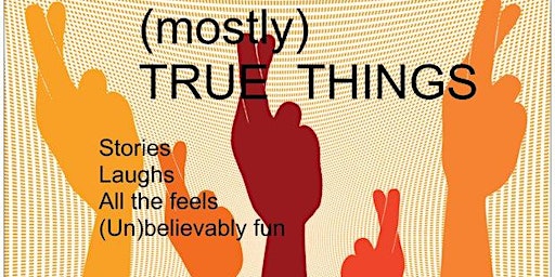 Imagem principal de (mostly) TRUE THINGS Storytelling Show and story-inspired improv