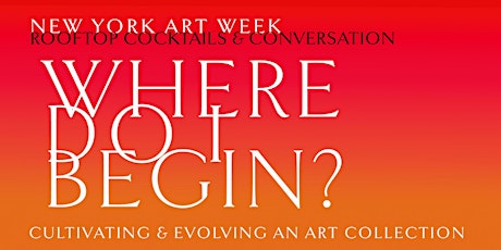 NY ART WEEK Rooftop Event for Art Collectors, Creators & Enthusiasts