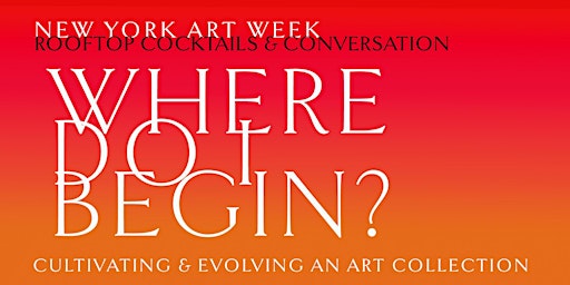 Hauptbild für NY ART WEEK Rooftop Event for Art Collectors, Creators & Enthusiasts