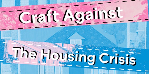 Imagem principal do evento Craft Against the Housing Crisis