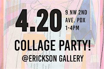 4.20 Collage pARTy @ Erickson Gallery