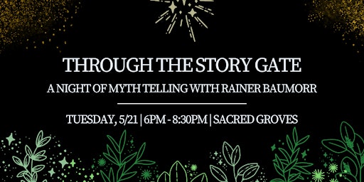 Image principale de Through The Story Gate: A Night of Myth Telling with Rainer Baumorr