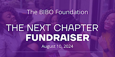 Imagem principal do evento The BIBO Foundation - The Next Chapter Fundraiser