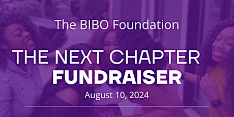 The BIBO Foundation - The Next Chapter Fundraiser