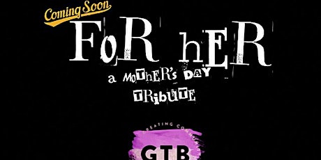 For HER, A Mothers Day Tribute & Brunch