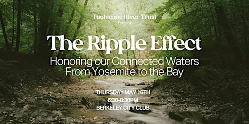 Imagem principal do evento The Ripple Effect: Honoring our Connected Waters From Yosemite to the Bay