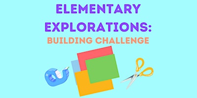 Imagem principal do evento Elementary Exploration: Building Challenge