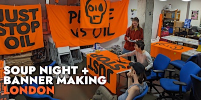 Imagem principal do evento Just Stop Oil - Soup Night + Banner Making - London