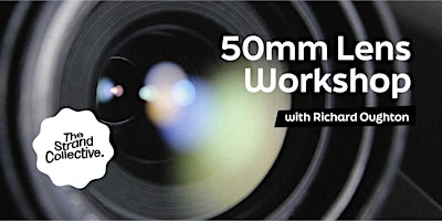 Immagine principale di 50mm Lens Workshop with Richard Oughton 