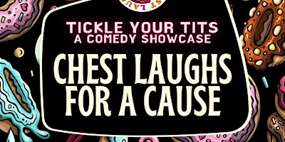 Imagen principal de Donut Worry Just Laugh: TICKLE YOUR TITS... Chest Laughs for a Cause!