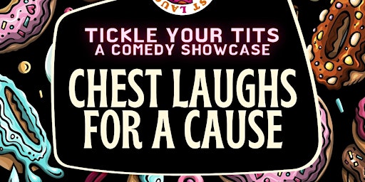 Primaire afbeelding van Donut Worry Just Laugh: TICKLE YOUR TITS... Chest Laughs for a Cause!
