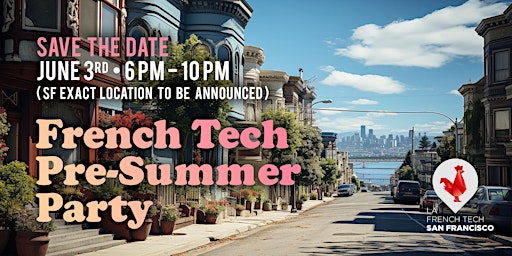 French Tech San Francisco - Pre-Summer Party primary image