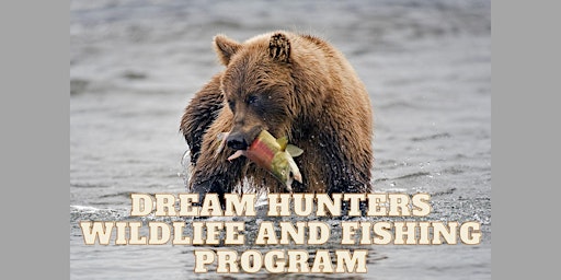 Primaire afbeelding van Dream Hunters Wildlife and Fishing Program