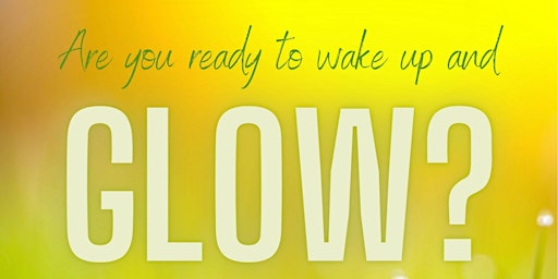 Image principale de Wake up and Glow!