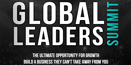 Global Leaders' Summit - Build a Business They Can't Take Away From You