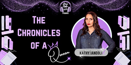 Image principale de GRL SND Presents: The Chronicles of a Queen with Kathy Iandoli