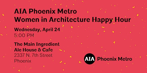 Primaire afbeelding van AIA Phoenix Metro Women in Architecture Happy Hour