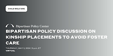 Bipartisan Policy Discussion on Kinship Placements to Avoid Foster Care